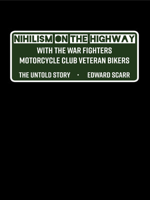 cover image of Nihilism on the Highway with the War Fighters Motorcycle Club Veteran Bikers